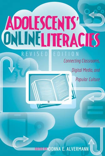 Adolescents' Online Literacies: Connecting Classrooms, Digital Media, and Popular Culture- Revised edition (New Literacies and Digital Epistemologies)