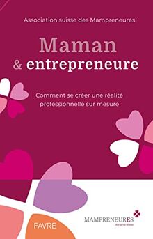 Maman & entrepreneure : comment se créer une réalité professionnelle sur mesure