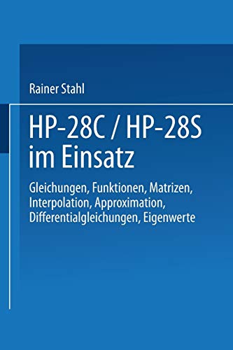 Hp-28C / Hp-28S im Einsatz: Gleichungen Funktionen Matrizen Interpolation Approximation Differentialgleichungen Eigenwerte