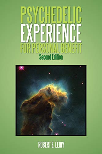 Psychedelic Experience For Personal Benefit: Second Edition