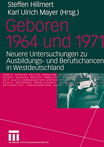 Geboren 1964 und 1971: Neuere Untersuchungen zu Ausbildungs- und Berufschancen in Westdeutschland (German Edition)