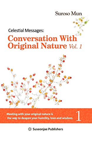Celestial Messages: Conversation With Original Nature Vol. 1