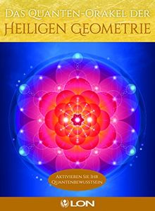 Das Quanten-Orakel der Heiligen Geometrie: Aktivieren Sie Ihr Quantenbewusstsein von LON | Buch | Zustand gut