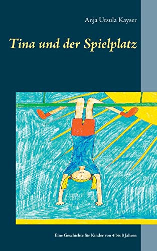 Tina und der Spielplatz: Eine Geschichte für Kinder von 4 bis 8 Jahren