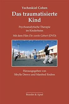 Das traumatisierte Kind: Psychoanalytische Therapie im Kinderheim. Mit dem Film »Die zweite Geburt« (Schriften zur Psychotherapie und Psychoanalyse von Kindern und Jugendlichen)