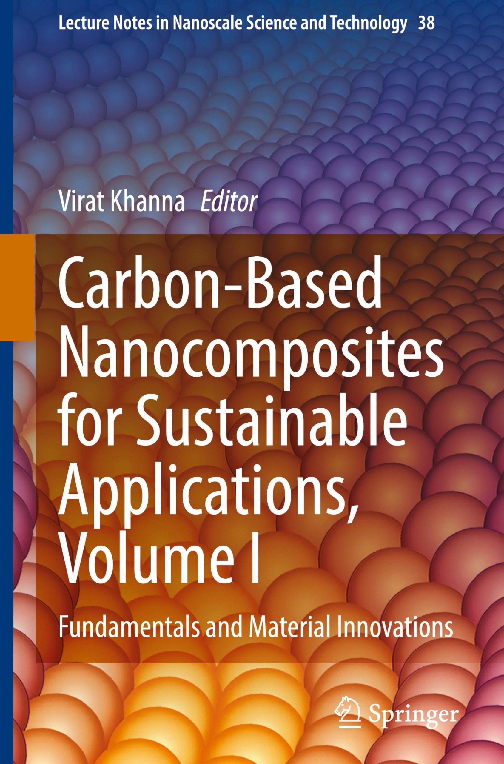 Carbon-Based Nanocomposites for Sustainable Applications, Volume I: Fundamentals and Material Innovations (Lecture Notes in Nanoscale Science and Technology, 38, Band 1)