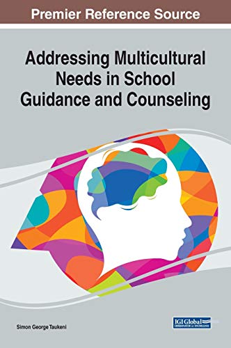 Addressing Multicultural Needs in School Guidance and Counseling (Advances in Educational Marketing, Administration, and Leadership)