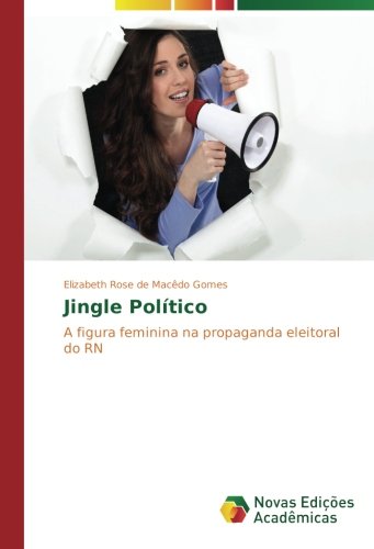 Jingle Político: A figura feminina na propaganda eleitoral do RN