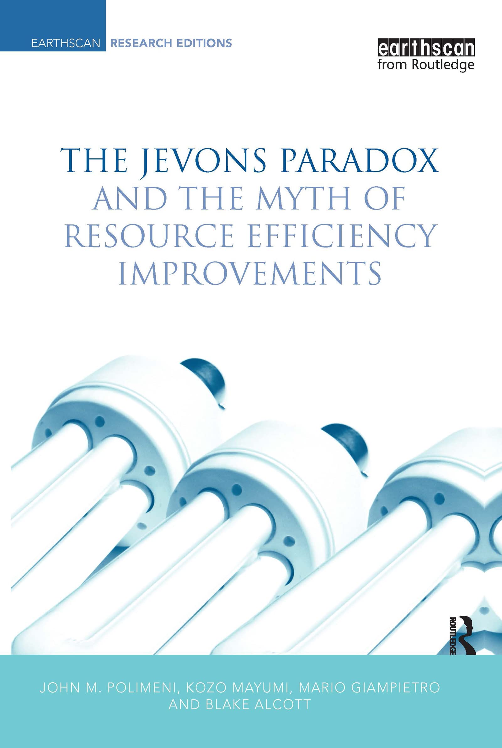 The Jevons Paradox and the Myth of Resource Efficiency Improvements (Earthscan Research Editions)