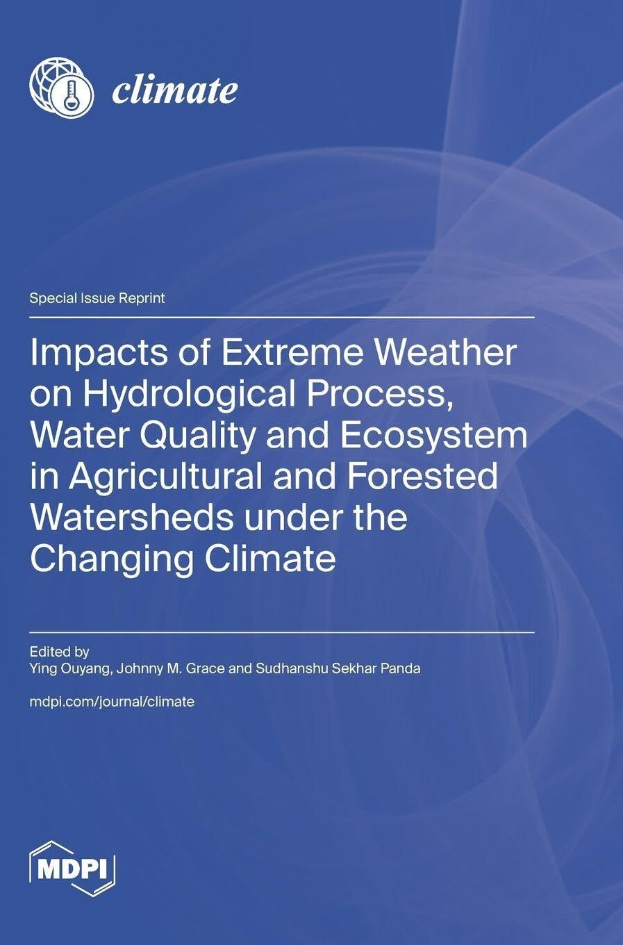 Impacts of Extreme Weather on Hydrological Process, Water Quality and Ecosystem in Agricultural and Forested Watersheds under the Changing Climate