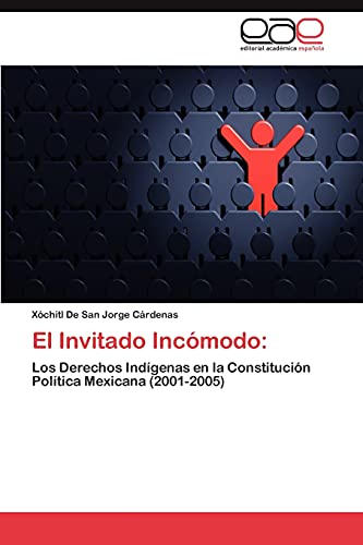 El Invitado Incómodo:: Los Derechos Indígenas en la Constitución Política Mexicana (2001-2005)