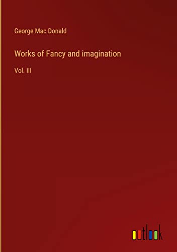 Works of Fancy and imagination: Vol. III