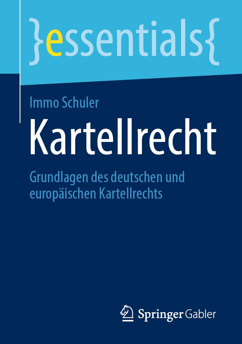 Kartellrecht: Grundlagen des deutschen und europäischen Kartellrechts (essentials)