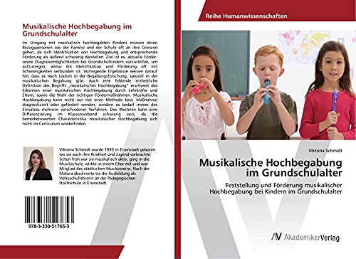 Musikalische Hochbegabung im Grundschulalter: Feststellung und Förderung musikalischer Hochbegabung bei Kindern im Grundschulalter
