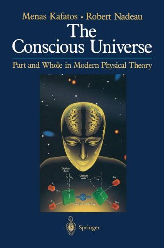 The Conscious Universe: Part and Whole in Modern Physical Theory