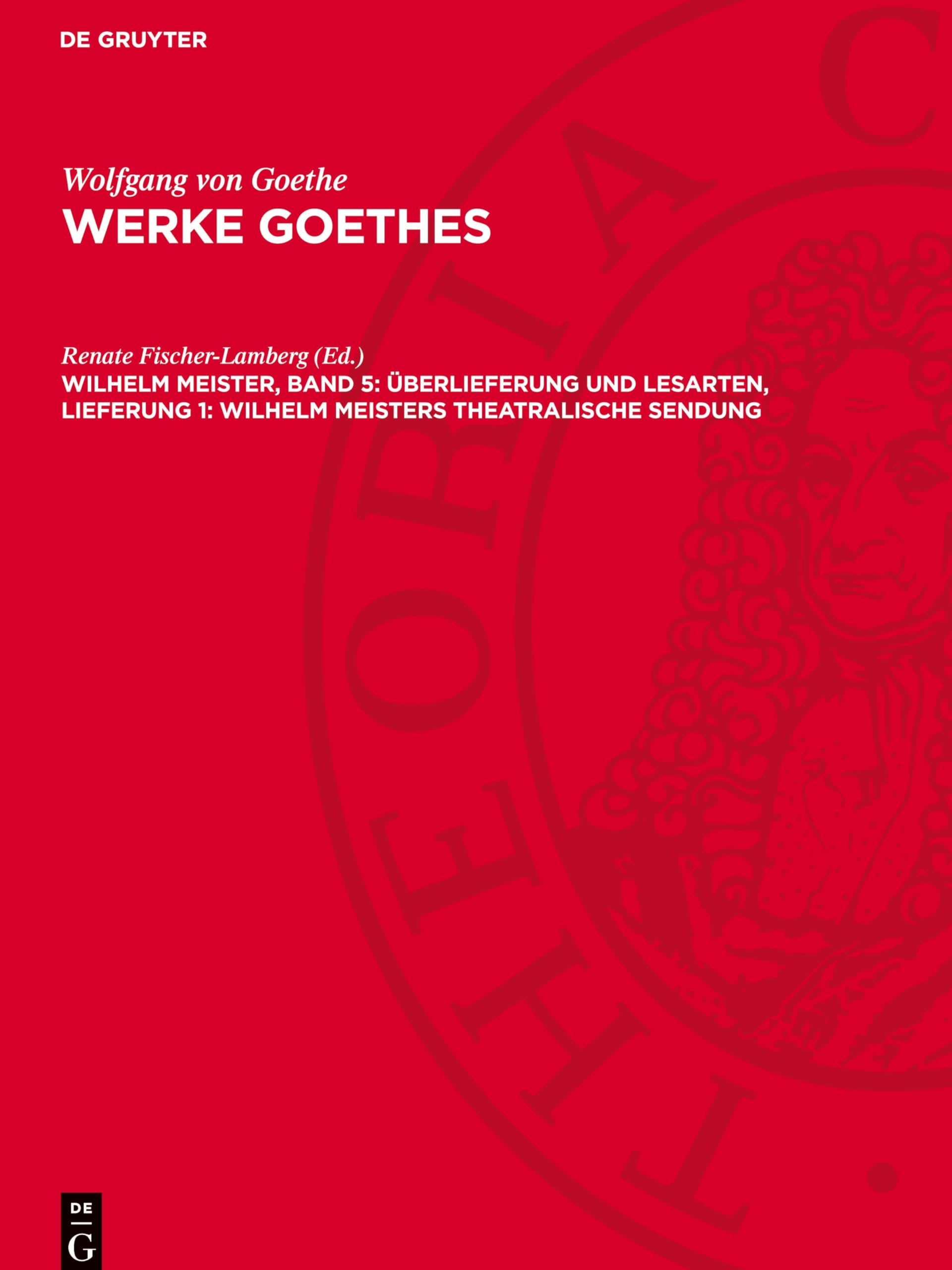 Wilhelm Meister, Band 5: Überlieferung und Lesarten, Lieferung 1: Wilhelm Meisters Theatralische Sendung: AVWGOE-B