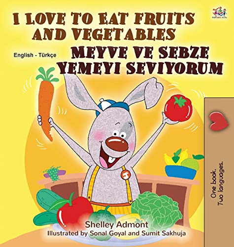 I Love to Eat Fruits and Vegetables (English Turkish Bilingual Book for Children) (English Turkish Bilingual Collection)