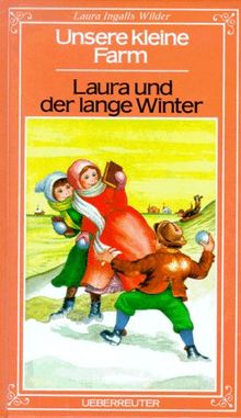 Unsere kleine Farm Band 5: Laura und der lange Winter (Unsere kleine Farm Band)