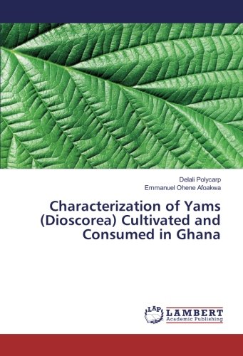 Characterization of Yams (Dioscorea) Cultivated and Consumed in Ghana