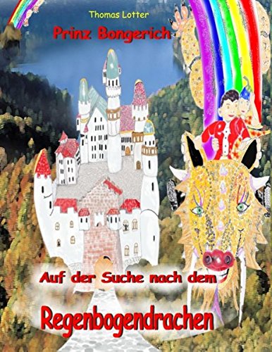 Prinz Bongerich: Auf der Suche nach dem Regenbogendrachen