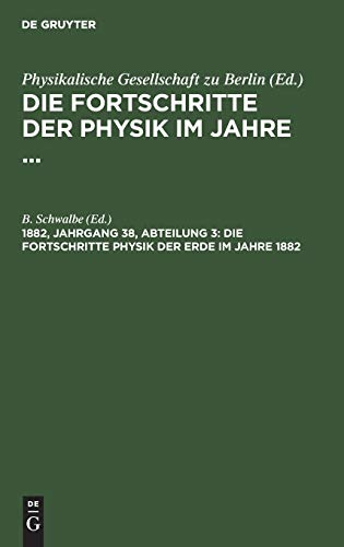 Die Fortschritte Physik der Erde im Jahre 1882 (Die Fortschritte der Physik im Jahre ...)