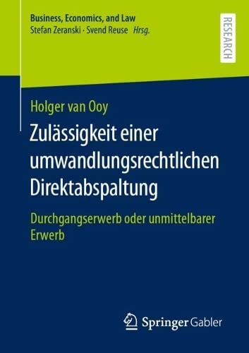 Zulässigkeit einer umwandlungsrechtlichen Direktabspaltung: Durchgangserwerb oder unmittelbarer Erwerb (Business, Economics, and Law)
