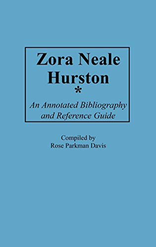 Zora Neale Hurston: An Annotated Bibliography and Reference Guide (Bibliographies & Indexes in Afro-american & African Studies)