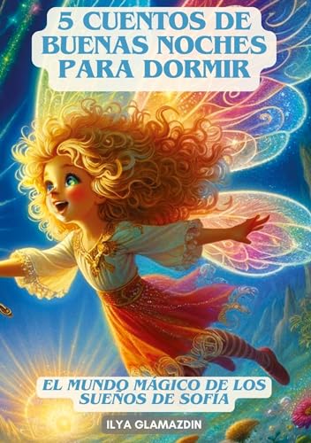 (Deutsch - Spanisch) 5 Cuentos de Buenas Noches para Dormir: El Mundo Mágico de los Sueños de Sofía
