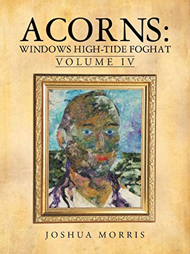 Acorns: Windows High-Tide Foghat: Volume IV