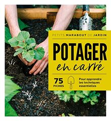 Potager en carré : 75 fiches : pour apprendre les techniques essentielles