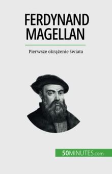 Ferdynand Magellan: Pierwsze okrążenie świata: Pierwsze okr¿¿enie ¿wiata