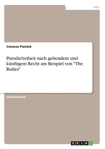 Parodiefreiheit nach geltendem und künftigem Recht am Beispiel von The Rutles