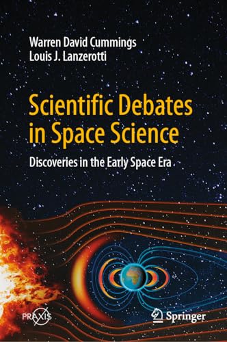 Scientific Debates in Space Science: Discoveries in the Early Space Era (Springer Praxis Books)