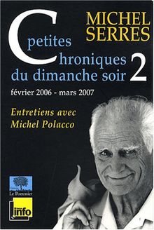 Petites chroniques du dimanche soir : entretiens avec Michel Polacco. Vol. 2. Février 2006-mars 2007 : entretiens avec Michel Polacco