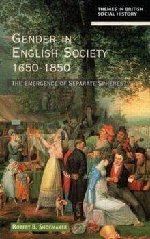 Gender in English Society 1650-1850 (Themes in British Social History)