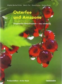 Osterfee und Amazone. Vergessene Beerensorten - neu entdeckt