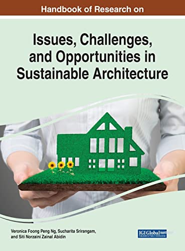Handbook of Research on Issues, Challenges, and Opportunities in Sustainable Architecture (Advances in Media, Entertainment, and the Arts)