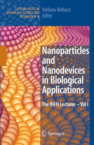 Nanoparticles and Nanodevices in Biological Applications: The INFN Lectures - Vol I (Lecture Notes in Nanoscale Science and Technology)