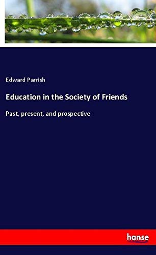 Education in the Society of Friends: Past, present, and prospective