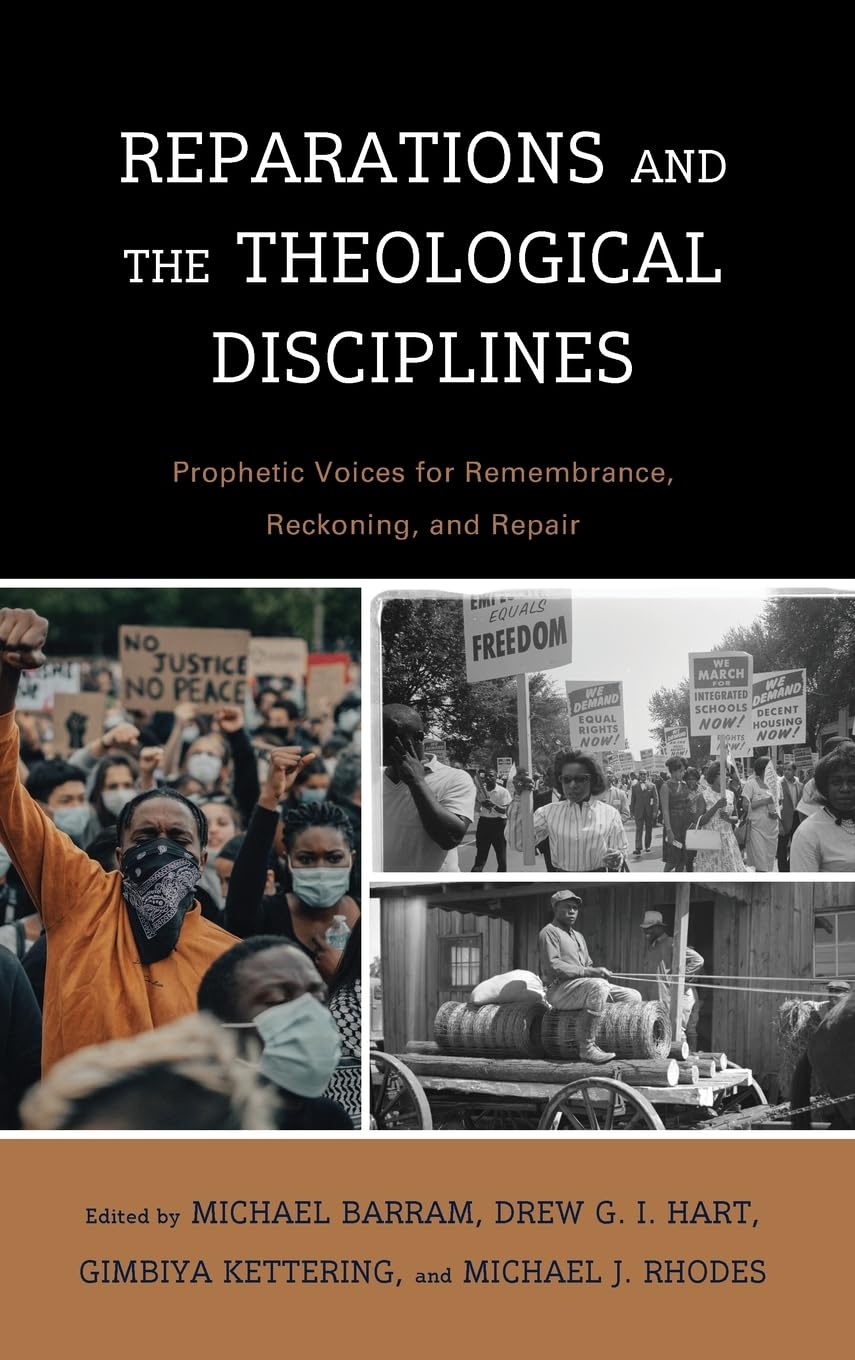 Reparations and the Theological Disciplines: Prophetic Voices for Remembrance, Reckoning, and Repair