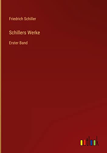Schillers Werke: Erster Band