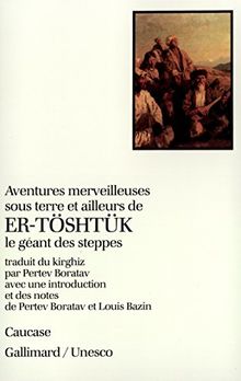 Aventures merveilleuses sous terre et ailleurs de Er-Töshtük, le géant des steppes