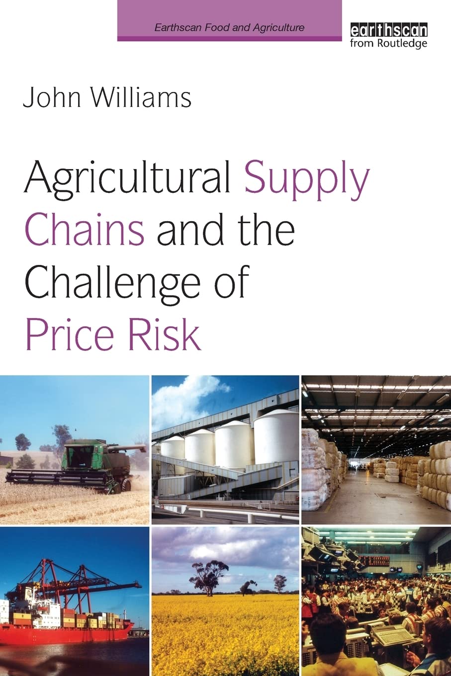 Agricultural Supply Chains and the Challenge of Price Risk (Earthscan Food and Agriculture)