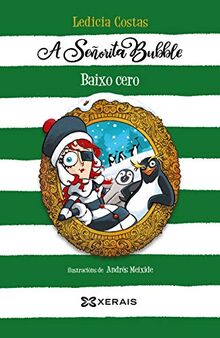 A Señorita Bubble. Baixo cero (INFANTIL E XUVENIL - SOPA DE LIBROS - De 10 anos en diante)