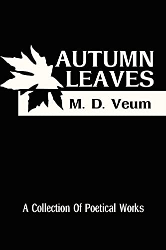 Autumn Leaves: A Collection Of Poetical Works