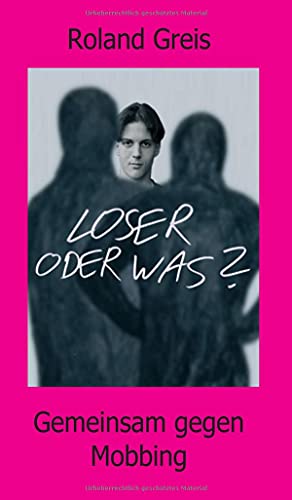 Loser oder was?: Gemeinsam gegen Mobbing