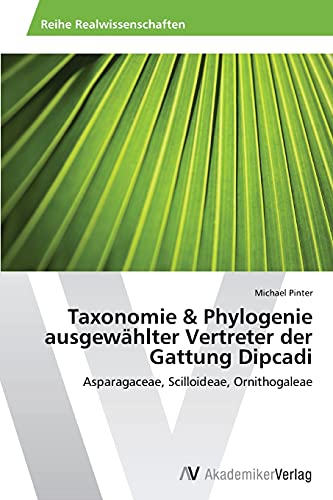 Taxonomie & Phylogenie ausgewählter Vertreter der Gattung Dipcadi: Asparagaceae, Scilloideae, Ornithogaleae