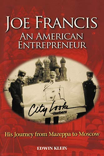 Joe Francis An American Entrepreneur: His Journey from Mazeppa to Moscow