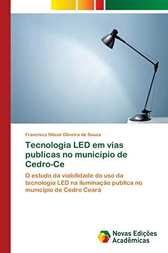 Tecnologia LED em vias publicas no município de Cedro-Ce: O estudo da viabilidade do uso da tecnologia LED na iluminação publica no município de Cedro Ceará