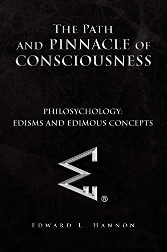 The Path and Pinnacle of Consciousness: Philosychology:Edisms and Edimous Concepts